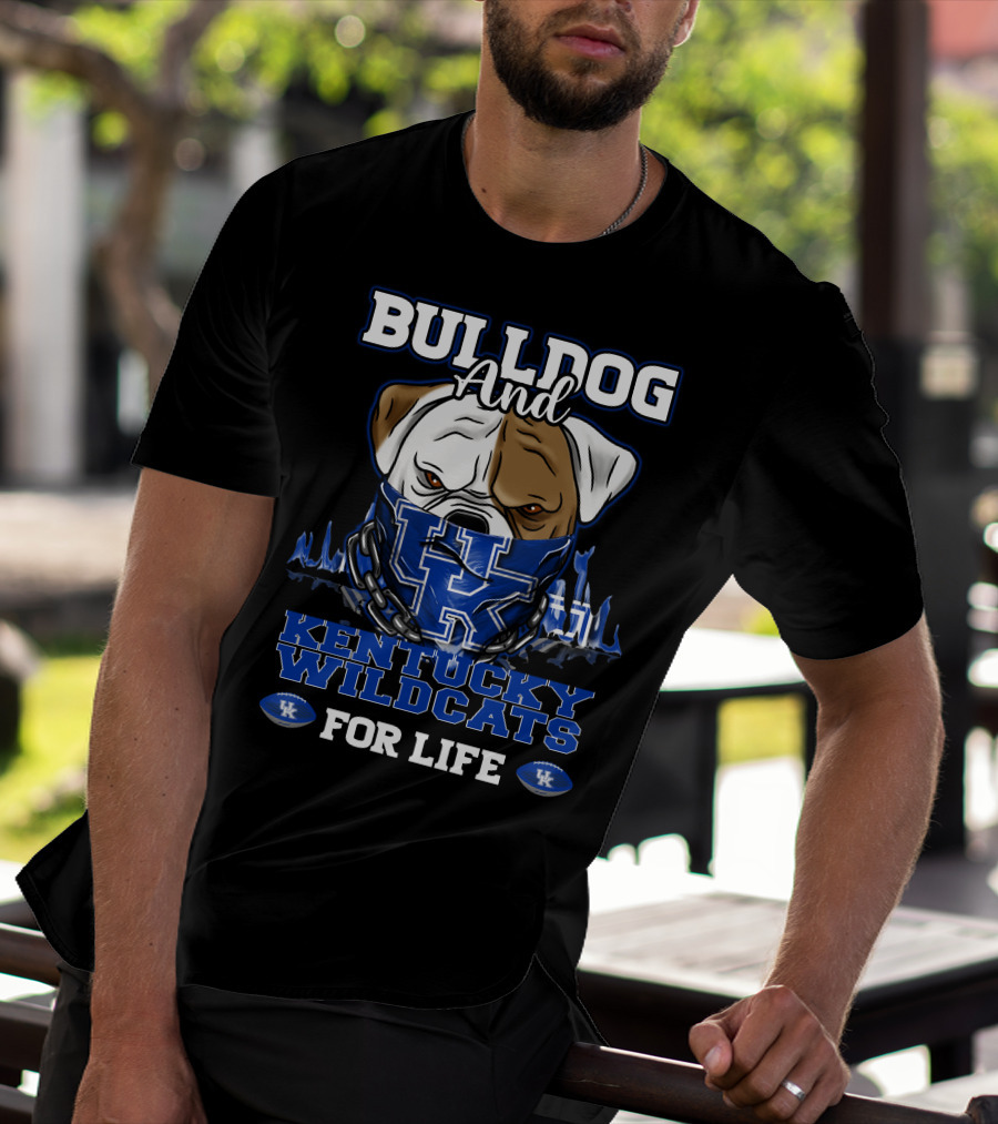 Bulldog And Kentucky Wildcats UK For Life T-Shirt
