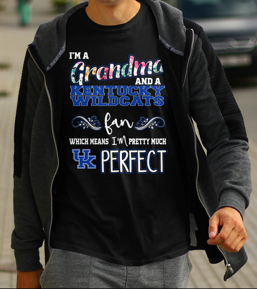 I'm A Grandma And A Kentucky Wildcats Fan Which Means I'm Pretty Much UK Perfect T-Shirt