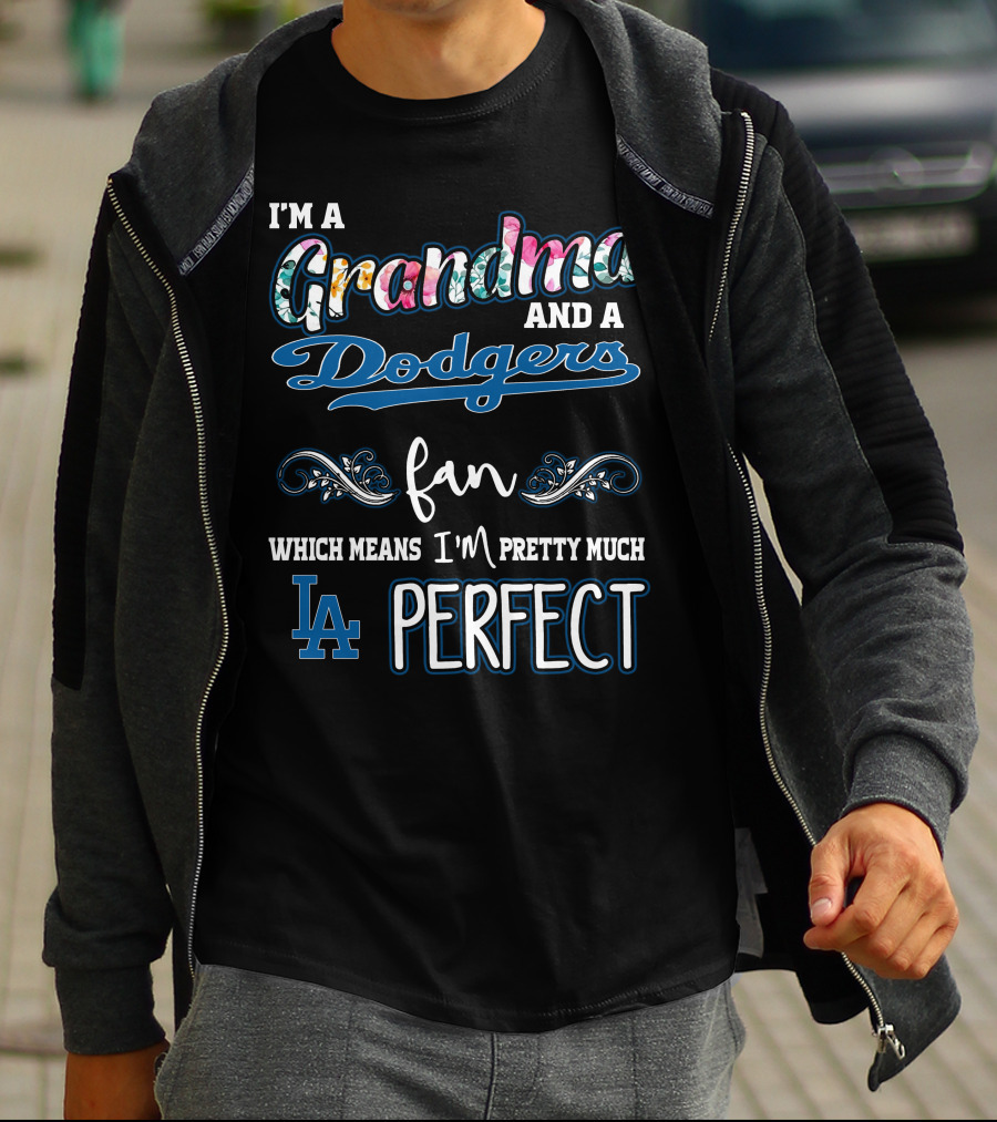 I'm A Grandma And A Dodgers Fan Which Means I'm Pretty Much LA Perfect T-Shirt