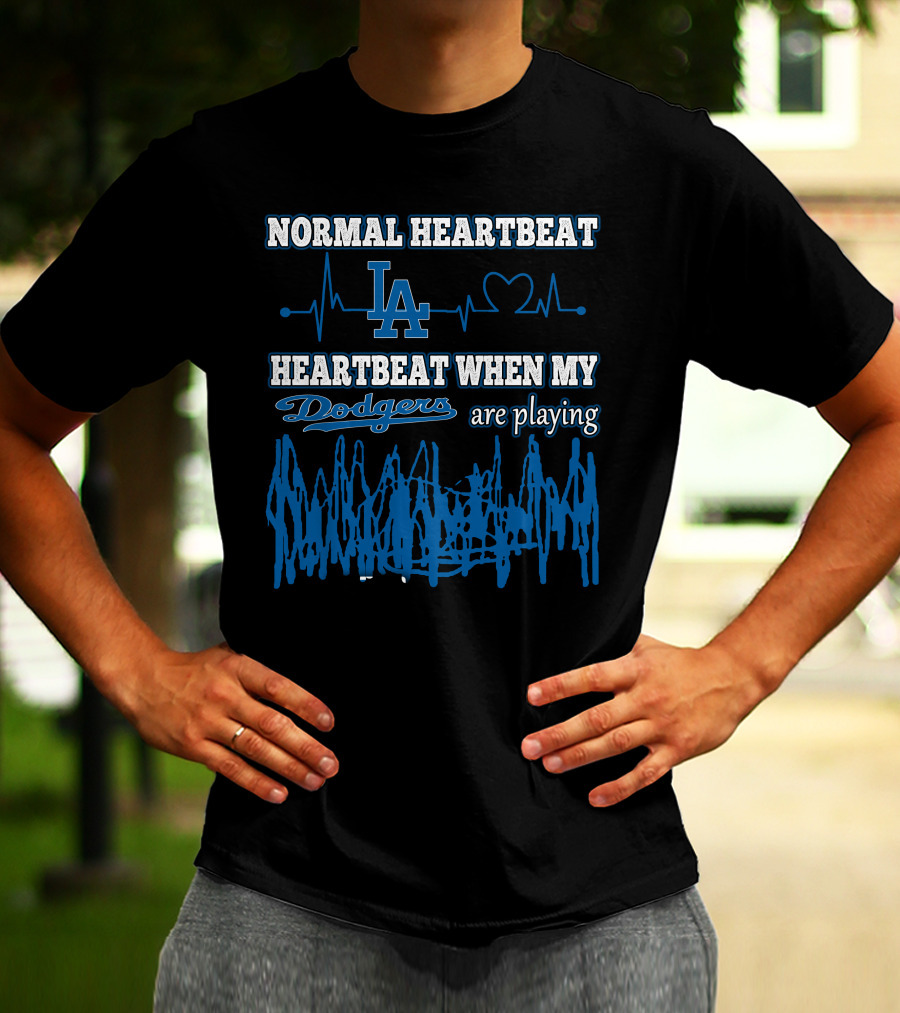 Normal Heartbeat LA Dodgers Heartbeat When My Dodgers Are Playing T-Shirt