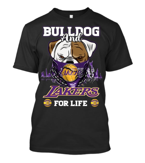 Bulldog And Los Angeles Lakers For Life T-Shirt