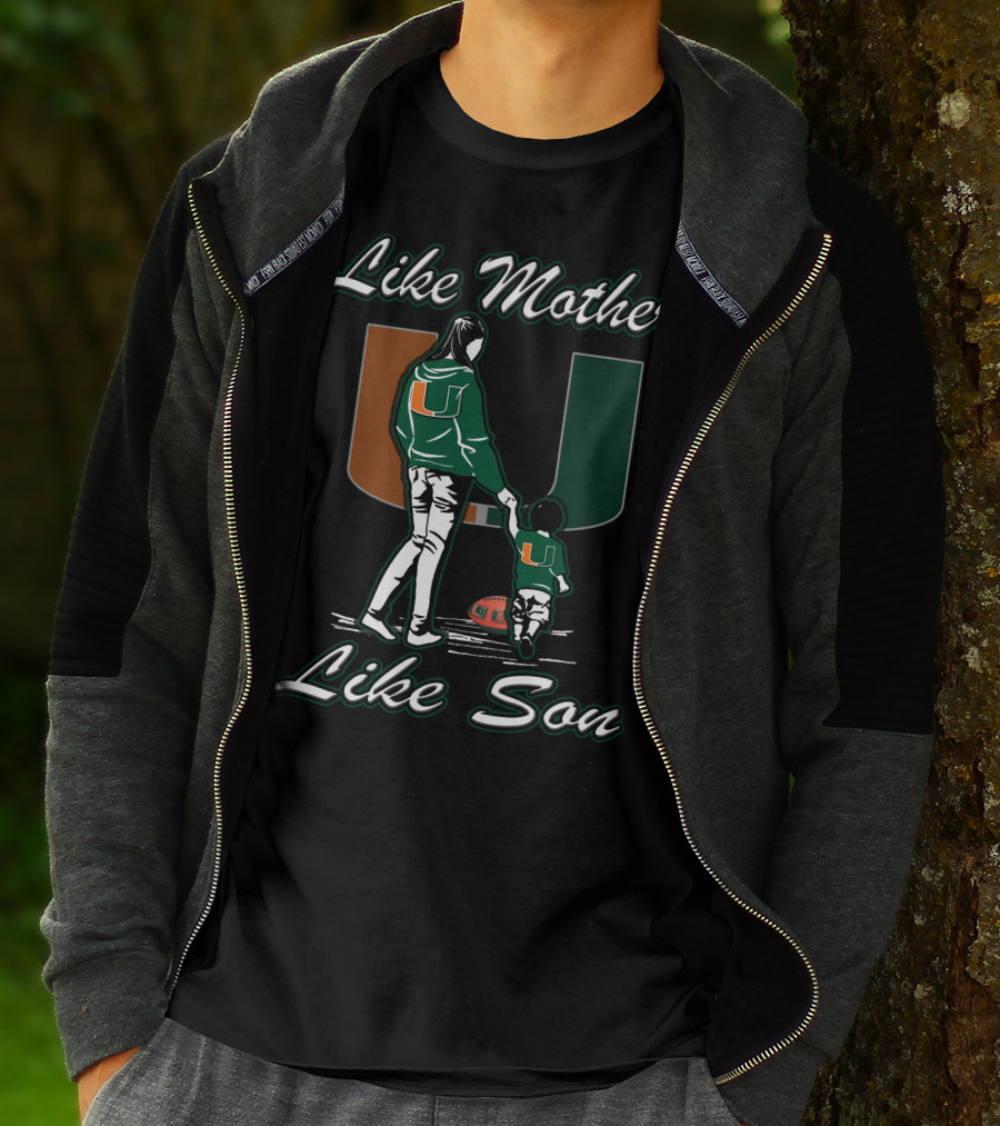 Like Mother Like Son Miami Hurricanes Football U T-Shirt