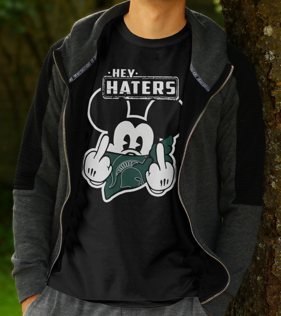 Hey Haters Mick Michigan State Spartans T-Shirt