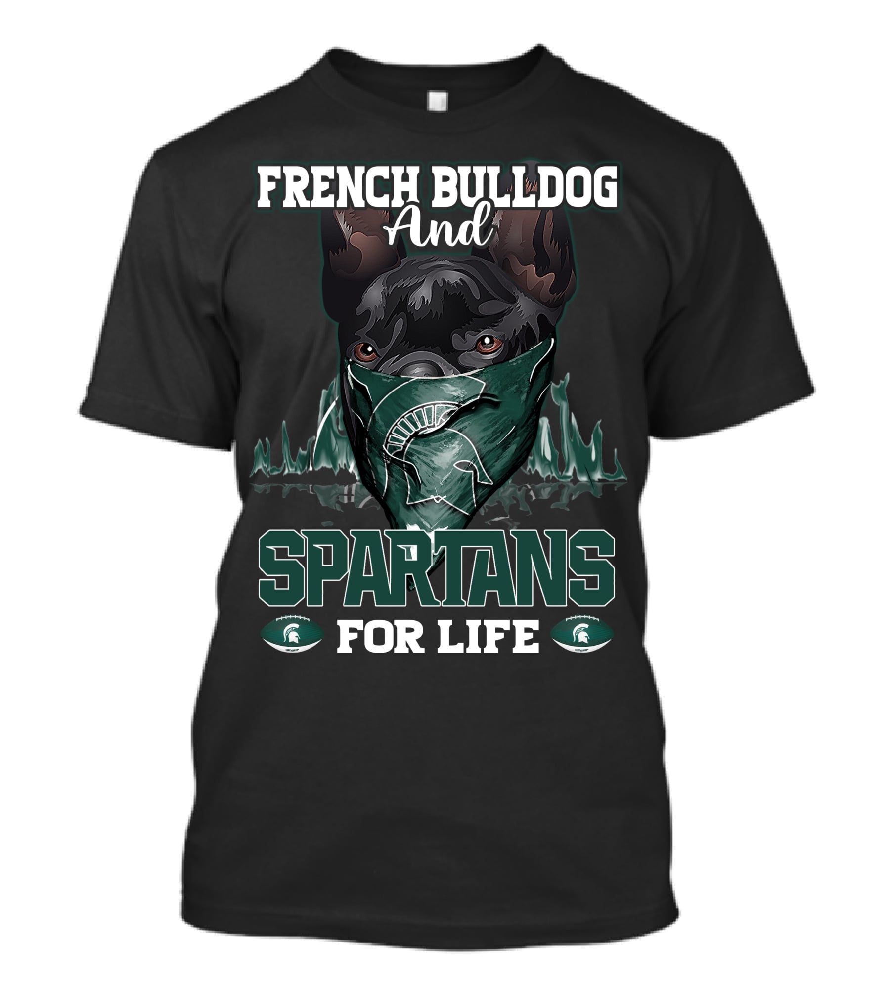 French Bulldog And Spartans For Life Michigan State T-Shirt