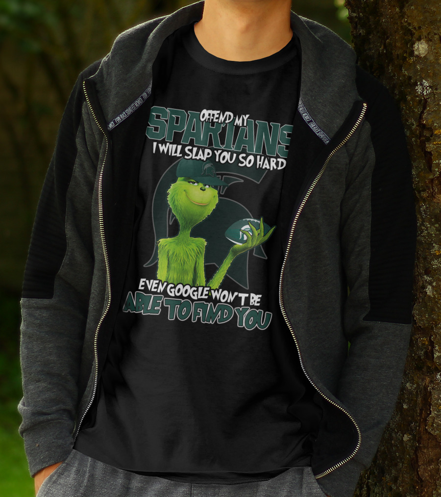 Offend My Spartans I Will Slap You So Hard Even Google Won't Be Able To Find You Grinch Michigan State Spartans T-Shirt