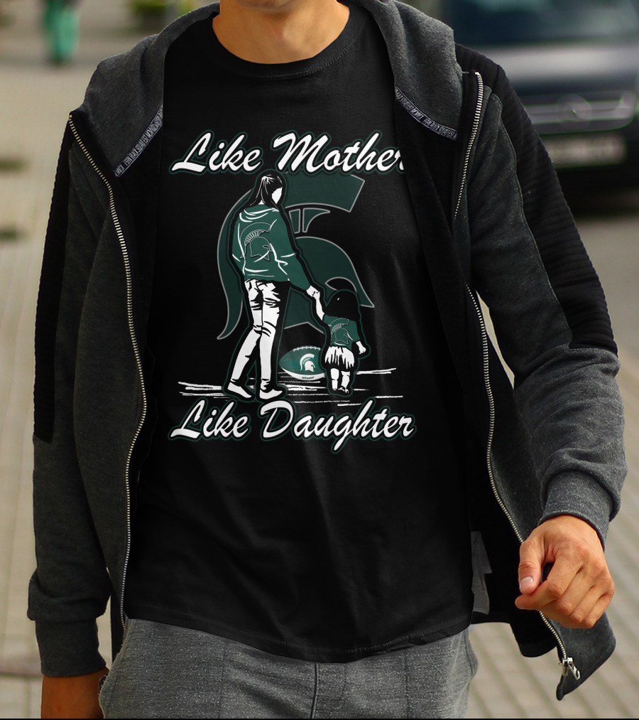 Like Mother Like Daughter Michigan State Spartans T-Shirt
