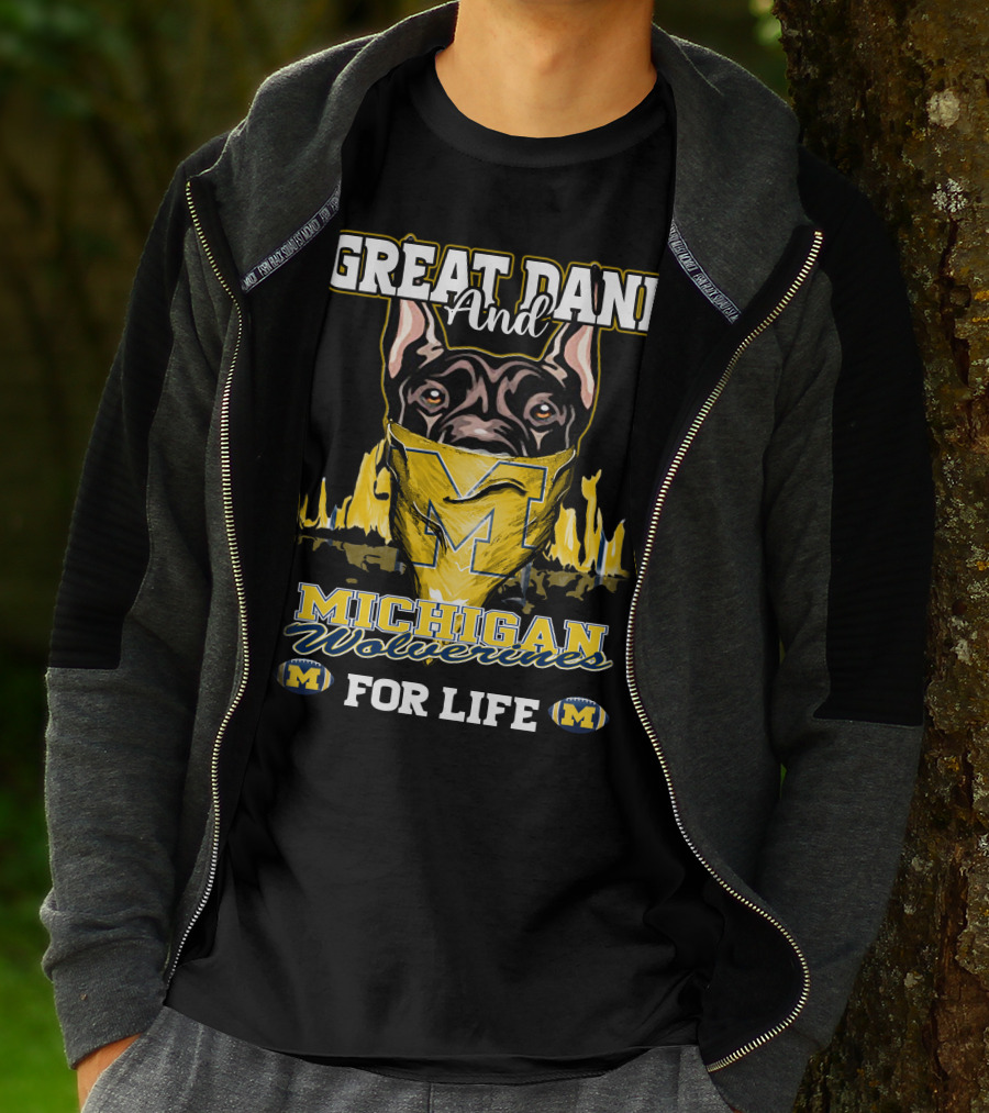 Great Dane And Michigan Wolverines For Life T-Shirt