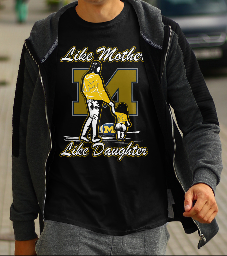Like Mother Like Daughter Michigan Wolverines M T-Shirt