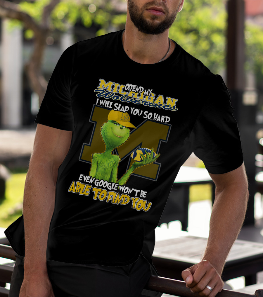 Offend My Michigan Wolverines Grinch Even Google Won't Be Able To Find You T-Shirt