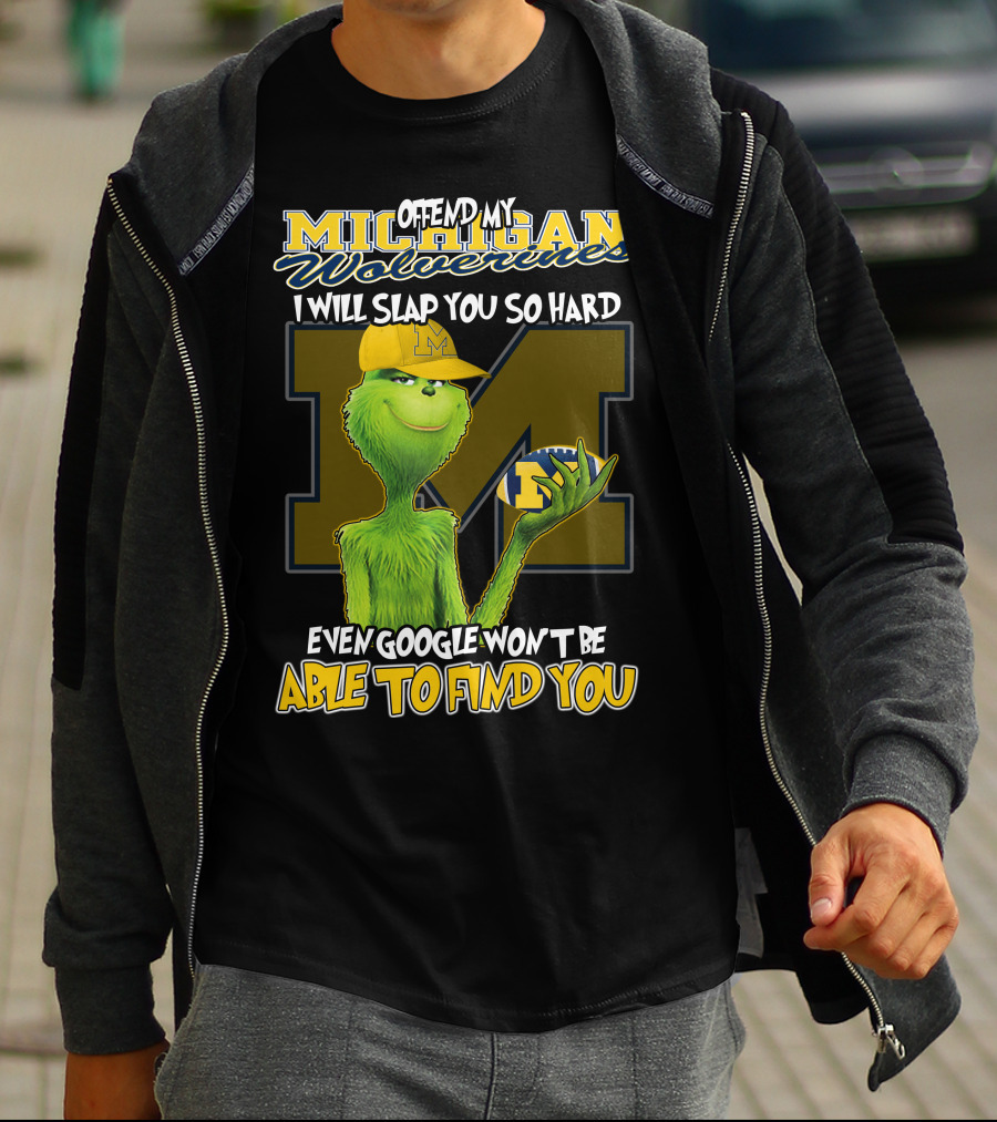 Offend My Michigan Wolverines Grinch Even Google Won't Be Able To Find You T-Shirt