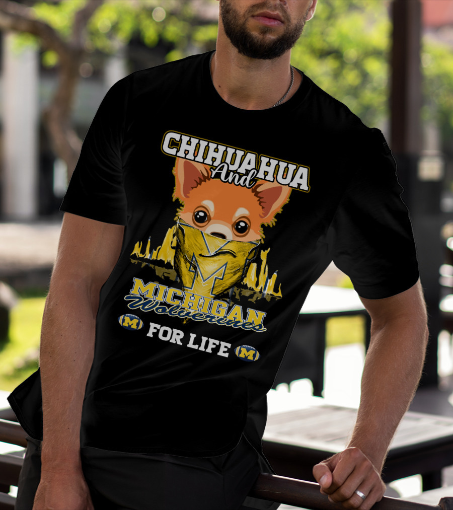 Chihuahua And Michigan Wolverines For Life T-Shirt