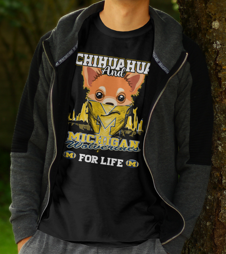 Chihuahua And Michigan Wolverines For Life T-Shirt