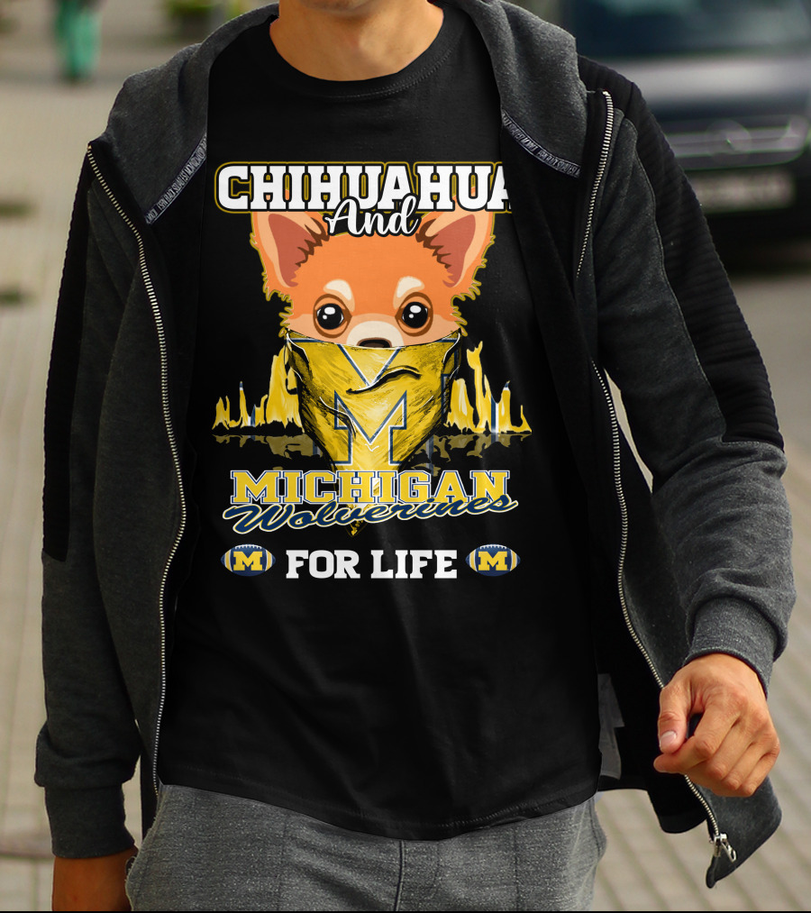 Chihuahua And Michigan Wolverines For Life T-Shirt