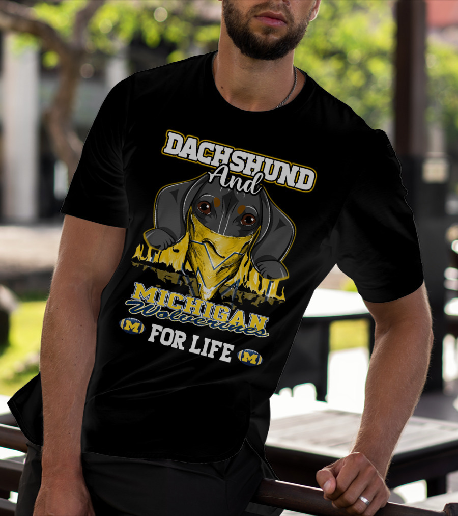 Dachshund And Michigan Wolverines For Life T-Shirt
