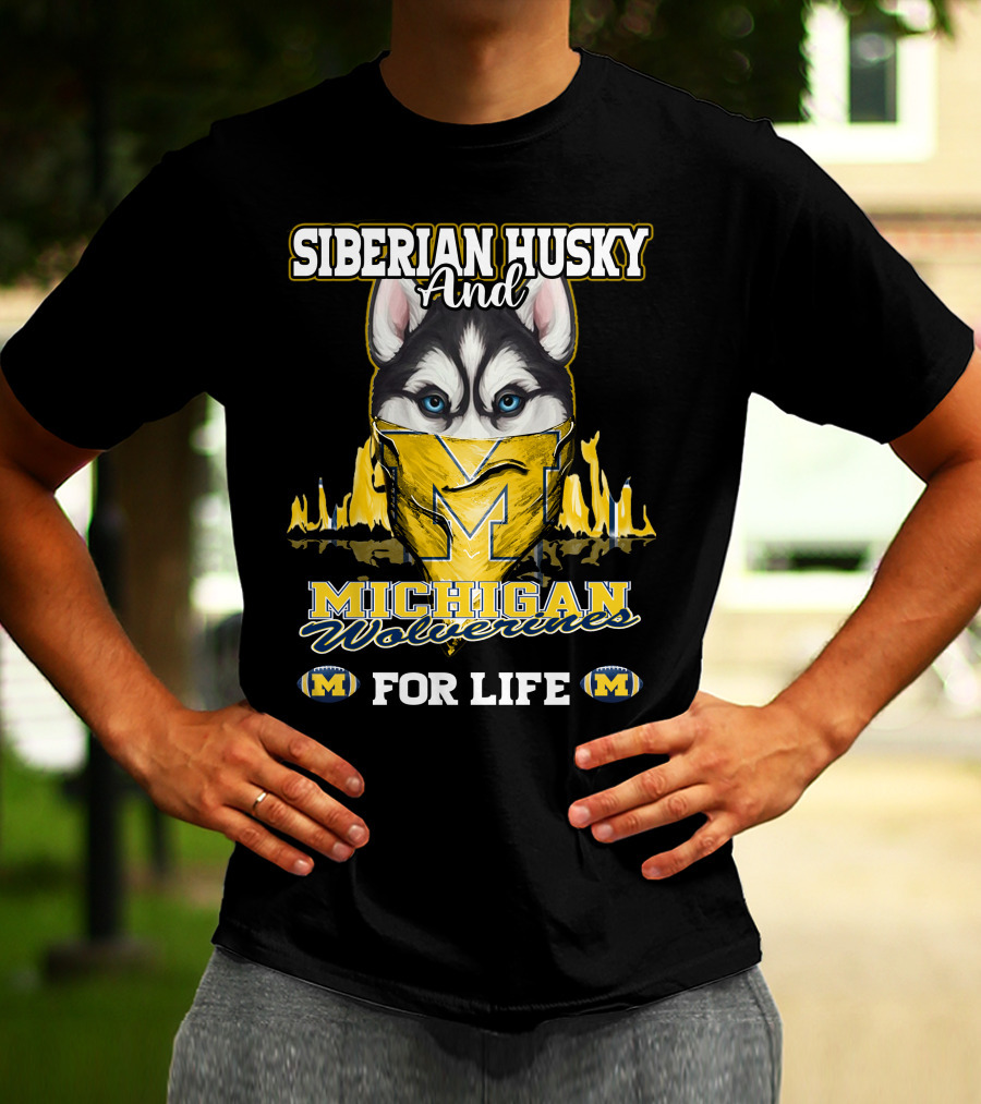 Siberian Husky And Michigan Wolverines For Life T-Shirt