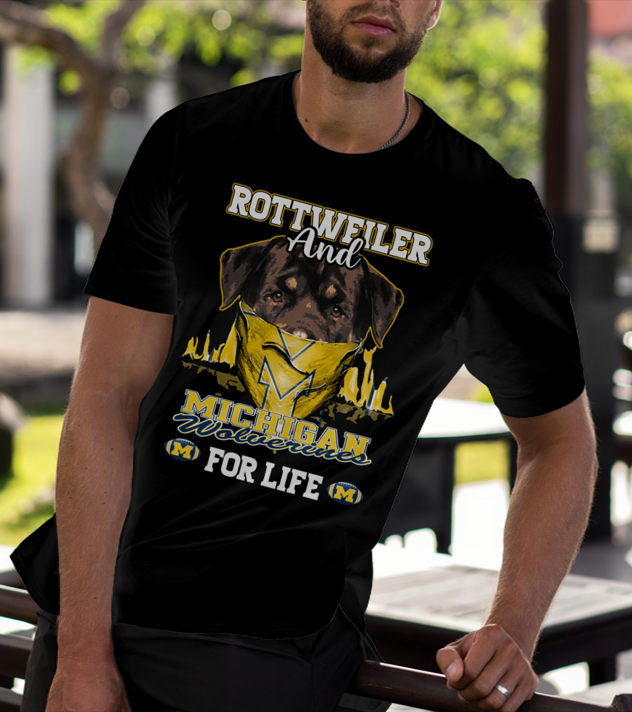 Rottweiler And Michigan Wolverines M For Life T-Shirt