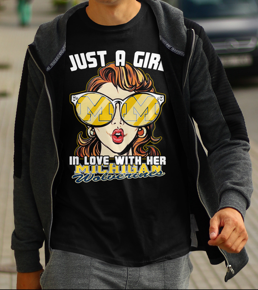 JUST A GIRL IN LOVE WITH HER MICHIGAN WOLVERINES T-Shirt
