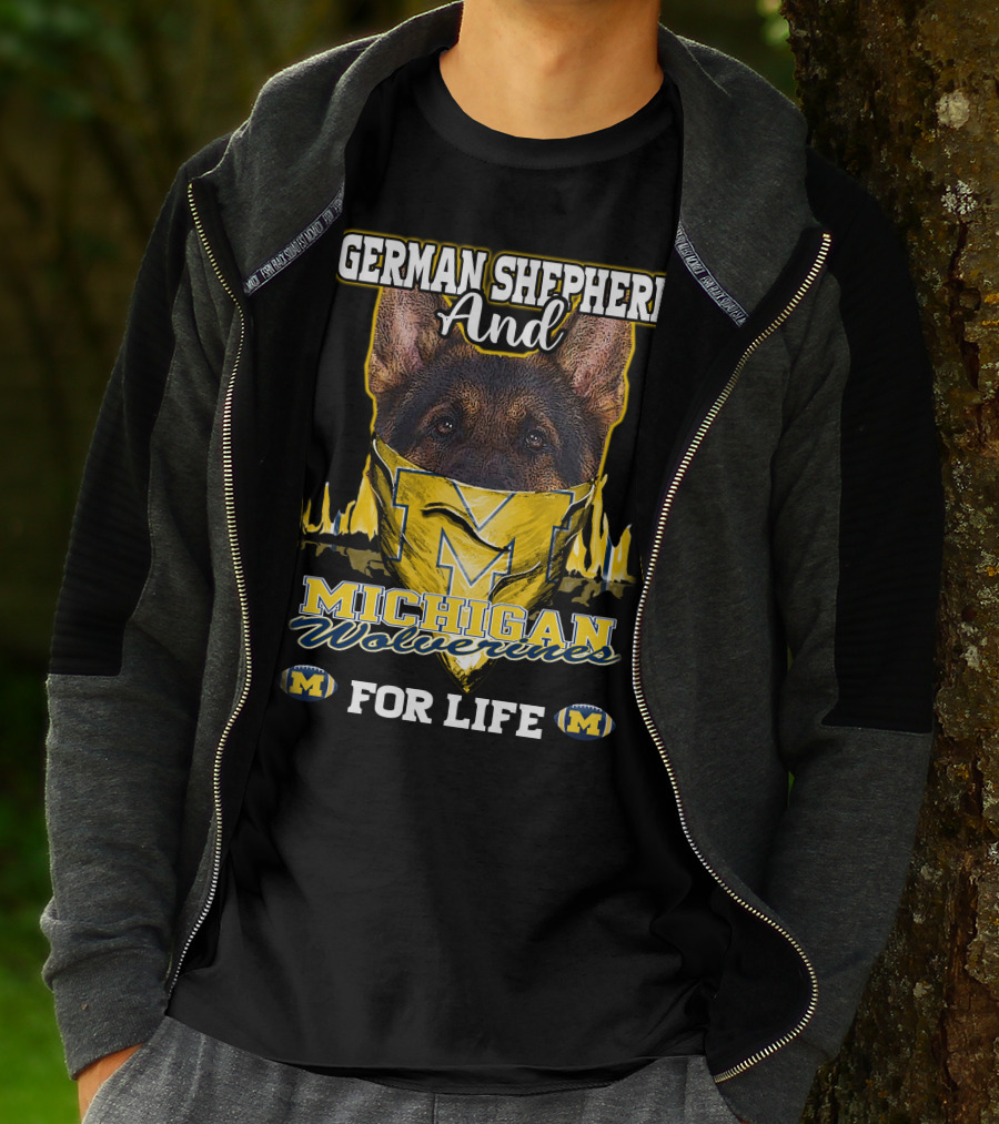 German Shepherd And Michigan Wolverines M For Life T-Shirt