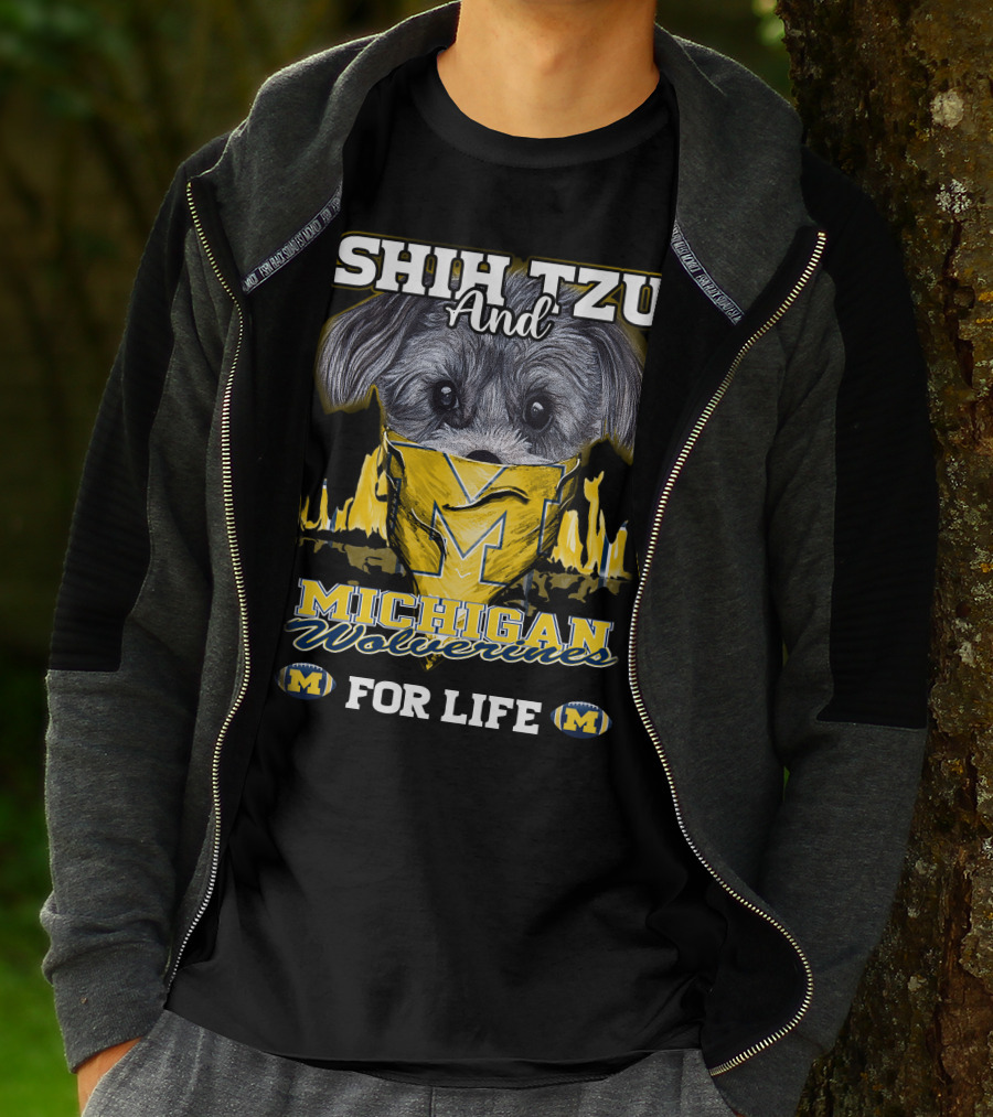 SHIH TZU And Michigan Wolverines For Life T-Shirt