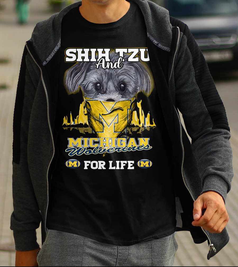 SHIH TZU And Michigan Wolverines For Life T-Shirt