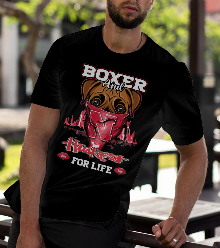 Boxer And Huskers For Life Nebraska Cornhuskers Football T-Shirt