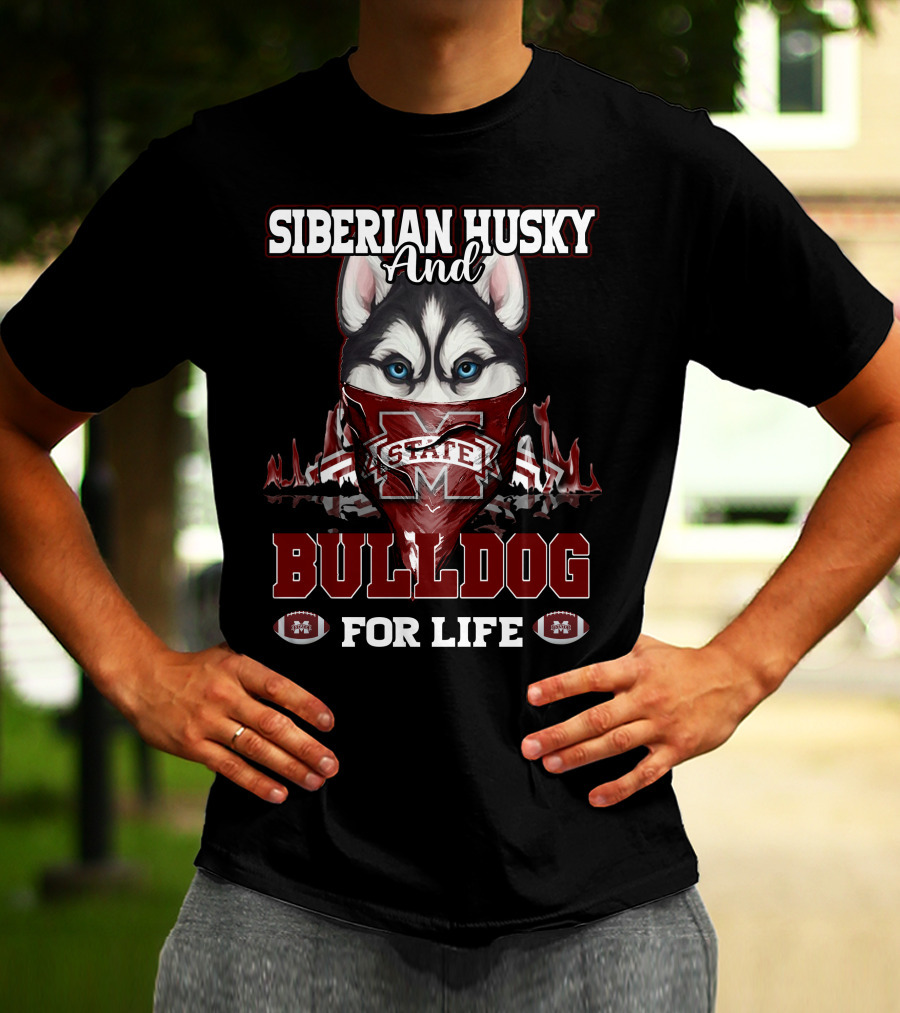 Siberian Husky And Mississippi State Bulldog For Life T-Shirt
