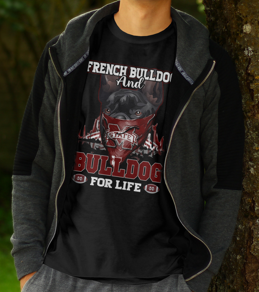 French Bulldog And Mississippi State Bulldog For Life T-Shirt