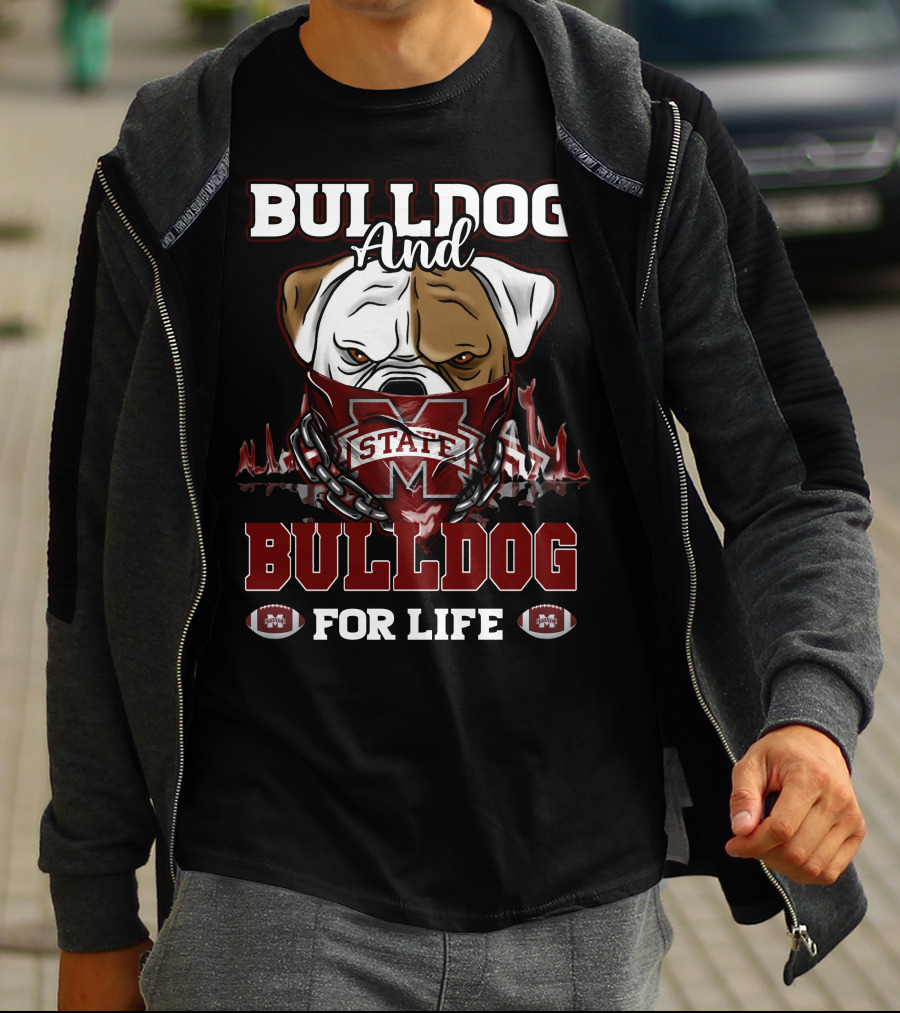 Bulldog And State Bulldog For Life Mississippi State Bulldogs T-Shirt