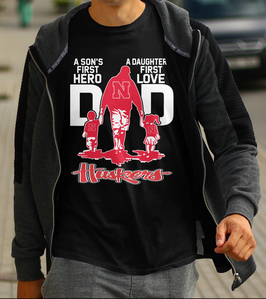 A Son's First Hero A Daughter's First Love Dad Nebraska Huskers T-Shirt