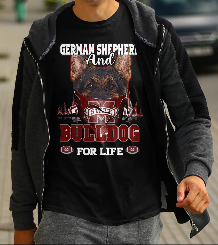 German Shepherd And Mississippi State Bulldog For Life T-Shirt