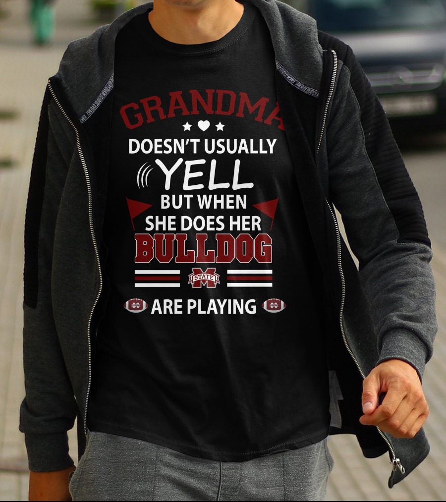 Grandma Doesn't Usually Yell But When She Does Her Mississippi State Bulldogs Are Playing T-Shirt