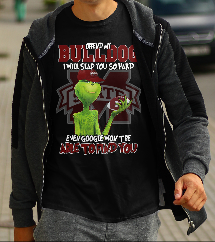 Offend My Bulldog Grinch Mississippi State Able To Find You T-Shirt