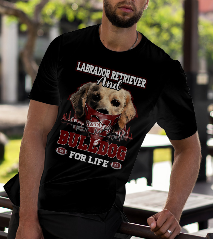 Labrador Retriever And Bulldog For Life Mississippi State T-Shirt