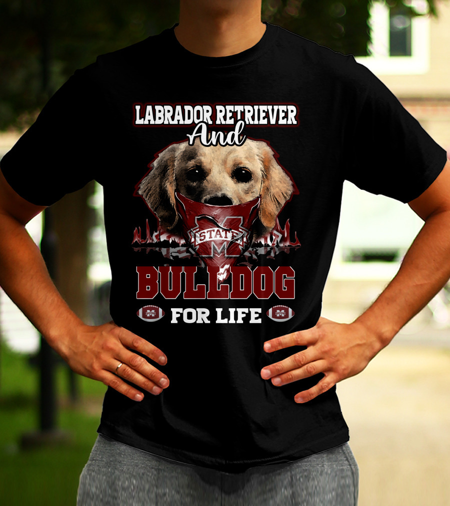 Labrador Retriever And Bulldog For Life Mississippi State T-Shirt