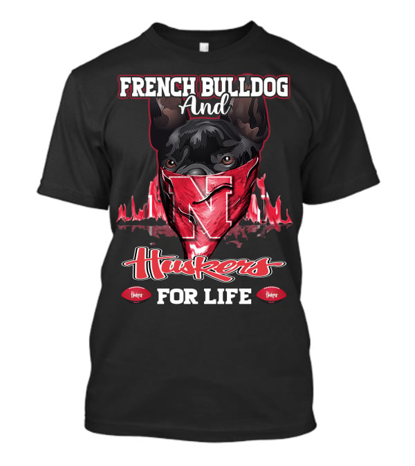 French Bulldog And Huskers For Life Nebraska Cornhuskers T-Shirt