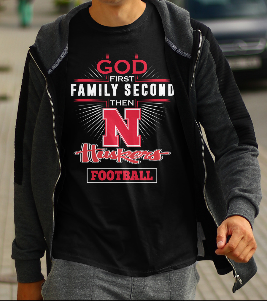 GOD First Family Second Then Huskers Football T-Shirt