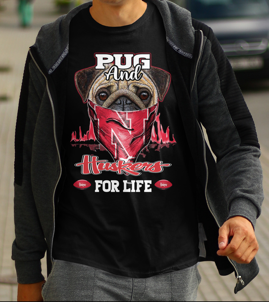 Pug And Huskers Nebraska Cornhuskers For Life T-Shirt