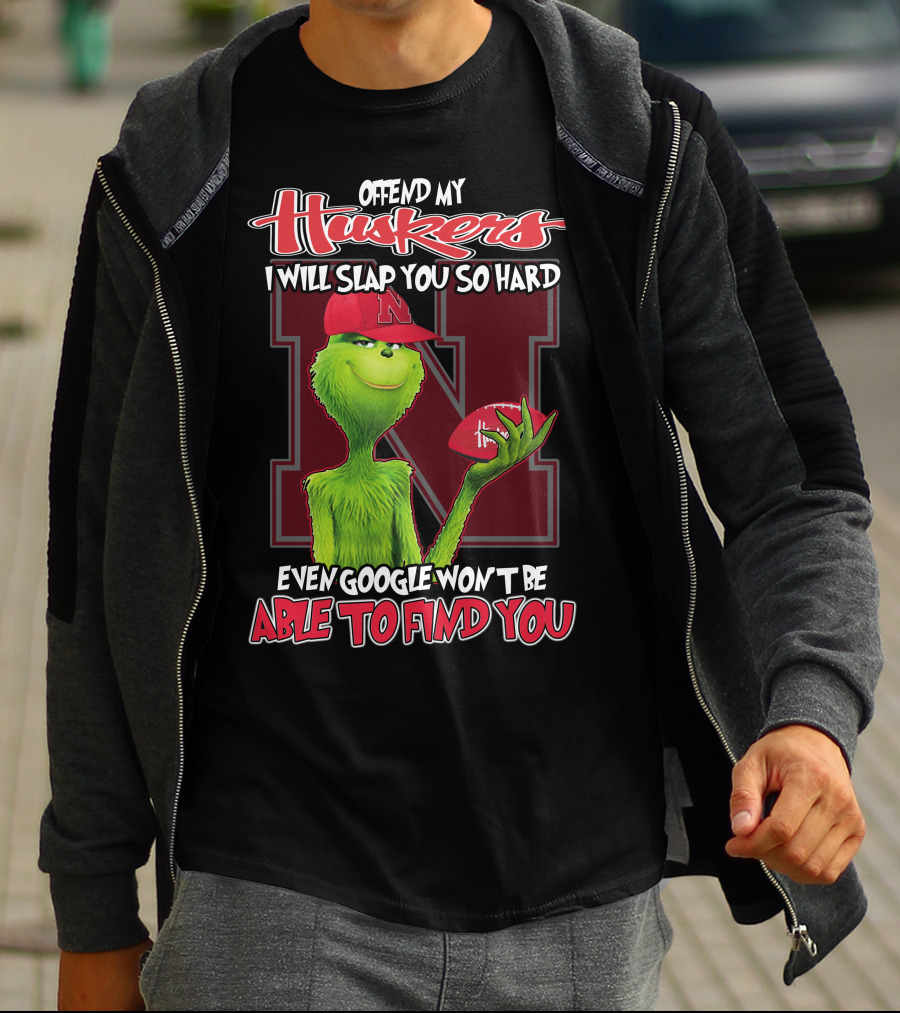 Offend My Huskers I Will Slap You So Hard Even Google Won't Be Able To Find You Grinch Nebraska Cornhuskers T-Shirt