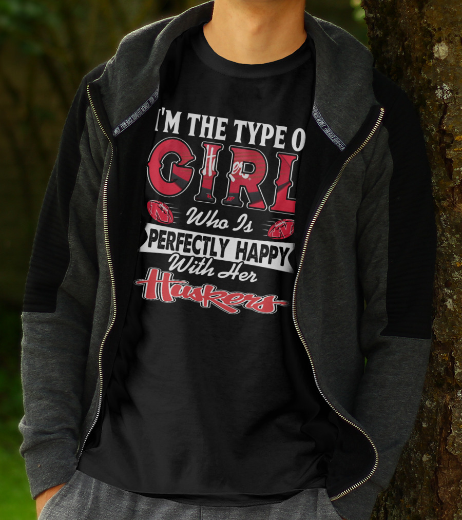 I'm The Type Of Girl Who Is Perfectly Happy With Her Huskers T-Shirt