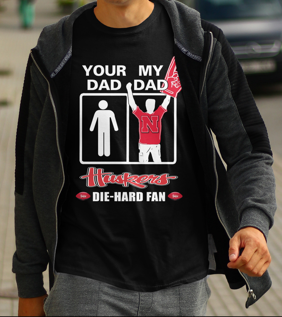 Your Dad My Dad Huskers Die-Hard Fan T-Shirt
