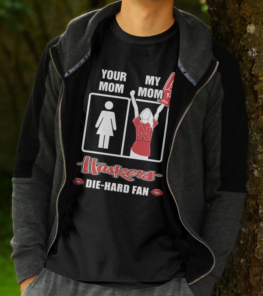 Your Mom My Mom Huskers Die-Hard Fan T-Shirt