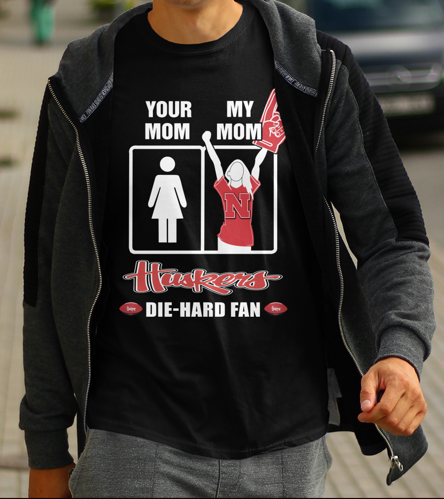 Your Mom My Mom Huskers Die-Hard Fan T-Shirt