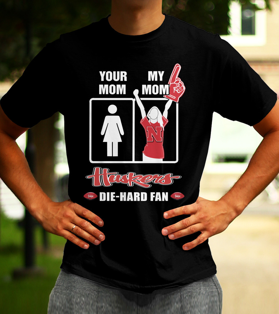 Your Mom My Mom Huskers Die-Hard Fan T-Shirt