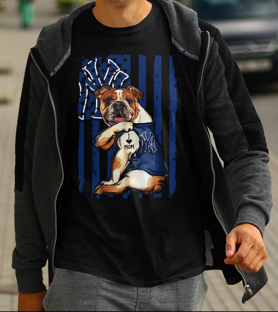 Bulldog I Love Mom New York Yankees T-Shirt