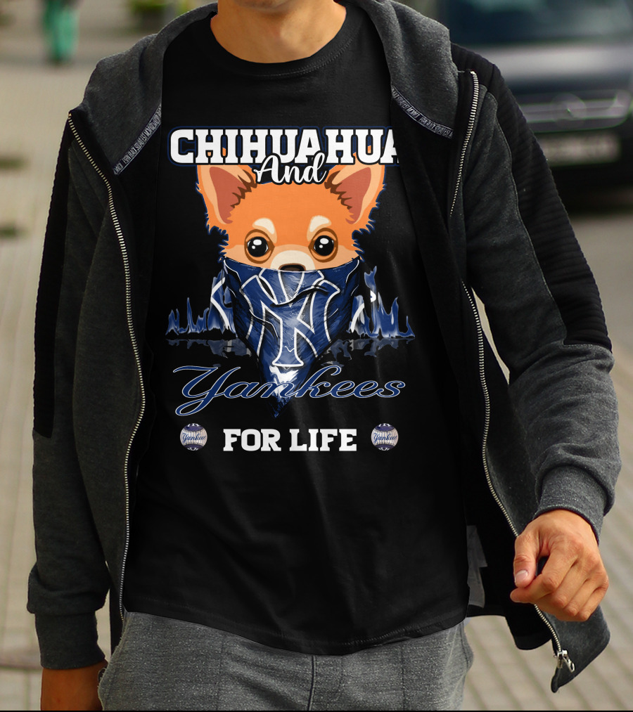 Chihuahua And Yankees For Life New York Yankees T-Shirt