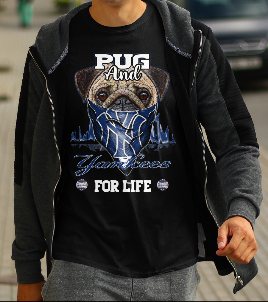 Pug And Yankees For Life T-Shirt