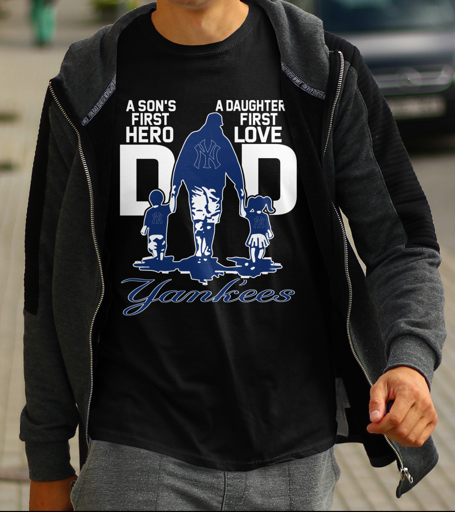 A Son's First Hero A Daughter's First Love Dad Yankees T-Shirt