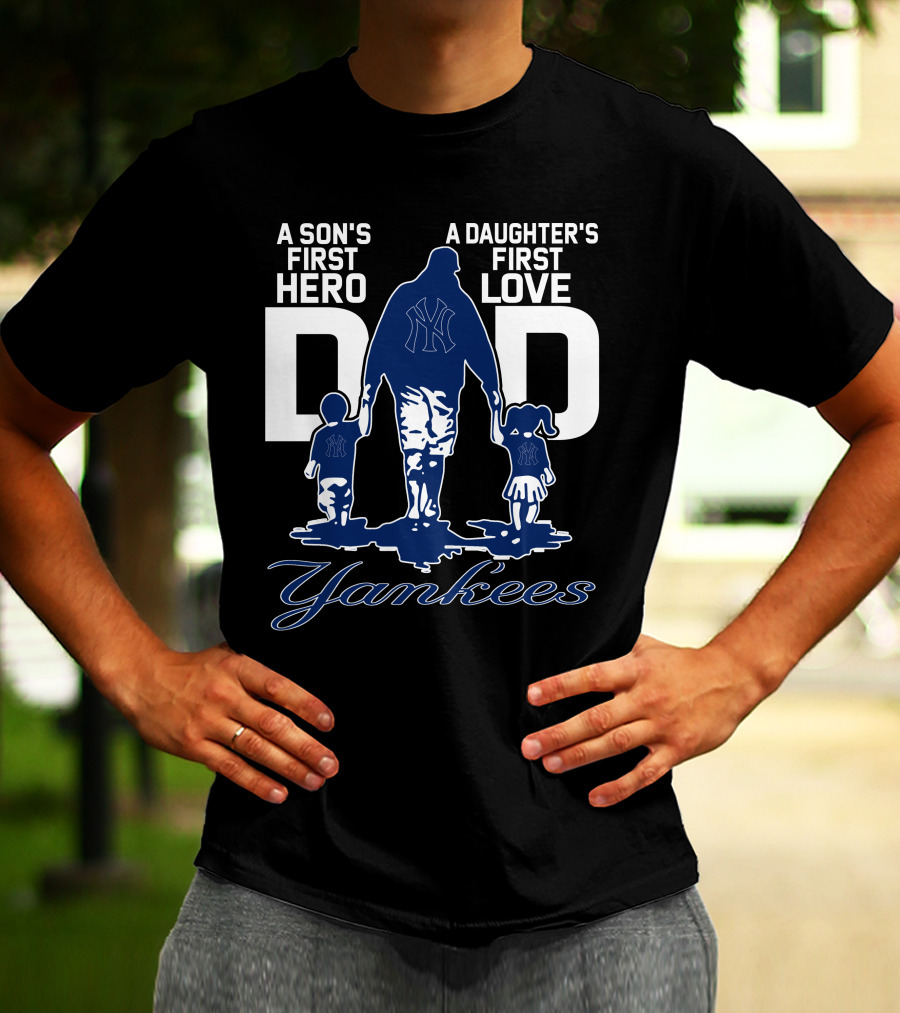 A Son's First Hero A Daughter's First Love Dad Yankees T-Shirt