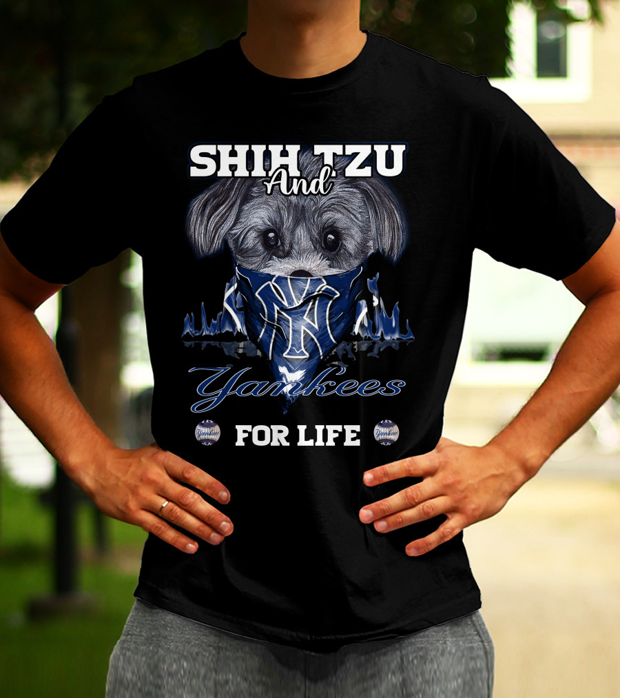 SHIH TZU And Yankees FOR LIFE T-Shirt