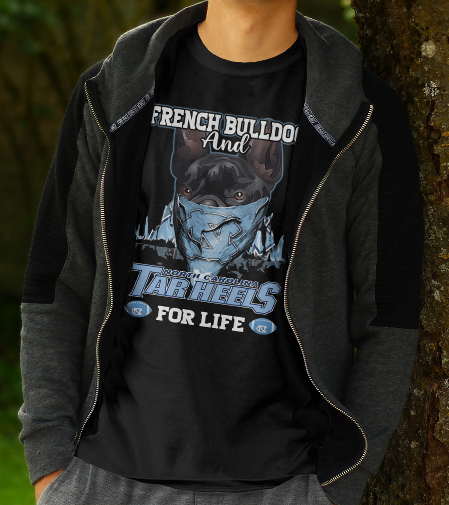 French Bulldog And North Carolina Tar Heels For Life T-Shirt